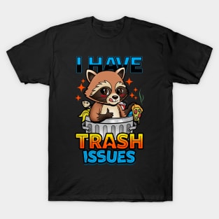 I Have Trash Issues Funny Trash Panda Meme T-Shirt